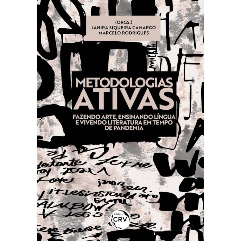 METODOLOGIAS ATIVAS: FAZENDO ARTE, ENSINANDO LÍNGUA E VIVENDO LITERATURA EM TEMPO DE PANDEMIA