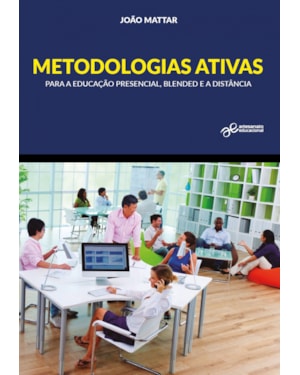 METODOLOGIAS ATIVAS PARA A EDUCAÇÃO PRESENCIAL BLENDED E A DISTÂNCIA