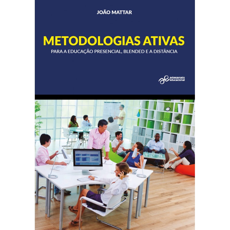 METODOLOGIAS ATIVAS PARA A EDUCAÇÃO PRESENCIAL BLENDED E A DISTÂNCIA