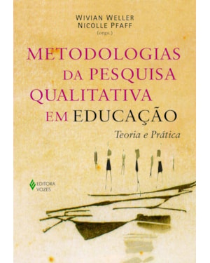 METODOLOGIAS DA PESQUISA QUALITATIVA EM EDUCAÇÃO: TEORIA E PRÁTICA