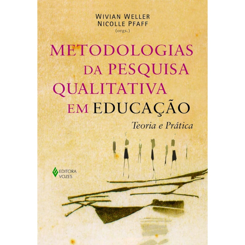 METODOLOGIAS DA PESQUISA QUALITATIVA EM EDUCAÇÃO: TEORIA E PRÁTICA