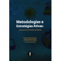 METODOLOGIAS E ESTRATÉGIAS ATIVAS: UM ENCONTRO COM O ENSINO DE CIÊNCIAS