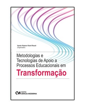 METODOLOGIAS E TECNOLOGIAS DE APOIO A PROCESSOS EDUCACIONAIS EM TRANSFORMAÇÃO