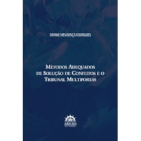 Métodos adequados de solução de conflitos e o tribunal multiportas