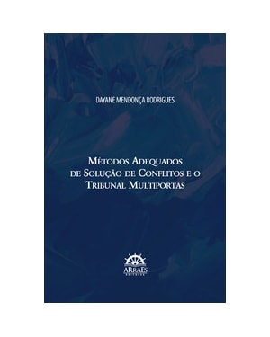 Métodos adequados de solução de conflitos e o tribunal multiportas