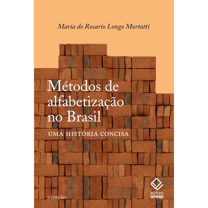 MÉTODOS DE ALFABETIZAÇÃO NO BRASIL - 2ª EDIÇÃO: UMA HISTÓRIA CONCISA
