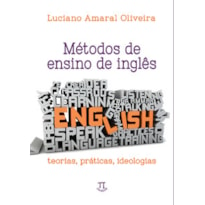 Métodos de ensino de inglês. teorias, práticas, ideologias