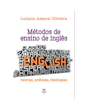 Métodos de ensino de inglês. teorias, práticas, ideologias