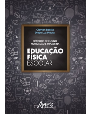 MÉTODOS DE ENSINO, MOTIVAÇÃO E PRAZER NA EDUCAÇÃO FÍSICA ESCOLAR