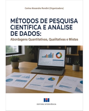 Métodos de Pesquisa, Científica e Análise de Dados: Abordagens quantitativas, qualitativas e mistas