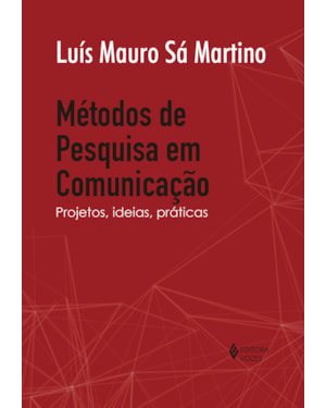 MÉTODOS DE PESQUISA EM COMUNICAÇÃO: PROJETOS, IDEIAS, PRÁTICAS