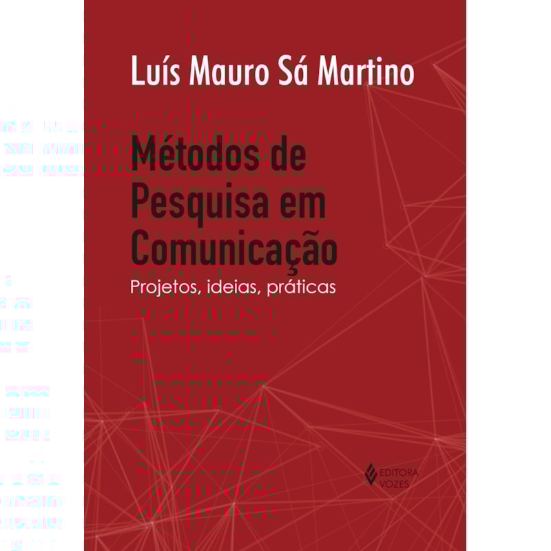 MÉTODOS DE PESQUISA EM COMUNICAÇÃO: PROJETOS, IDEIAS, PRÁTICAS