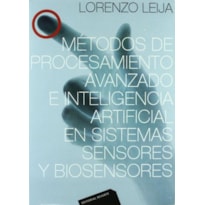 Métodos de procesamiento avanzado e inteligência artificial en sistemas, sensores y biosensores