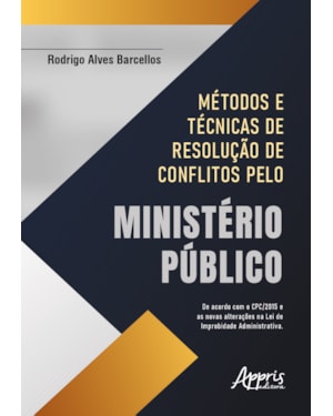 MÉTODOS E TÉCNICAS DE RESOLUÇÃO DE CONFLITOS PELO MINISTÉRIO PÚBLICO