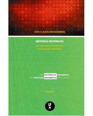 MÉTODOS HISTÓRICOS: SUA IMPORTÂNCIA E APLICAÇÕES AO ENSINO DE MATEMÁTICA