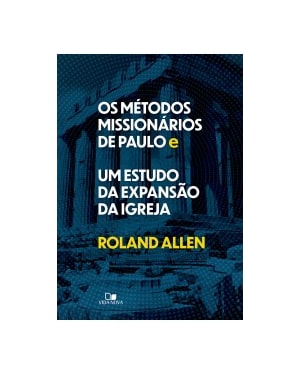 Métodos missionários de paulo e um estudo da expansão da igreja, os