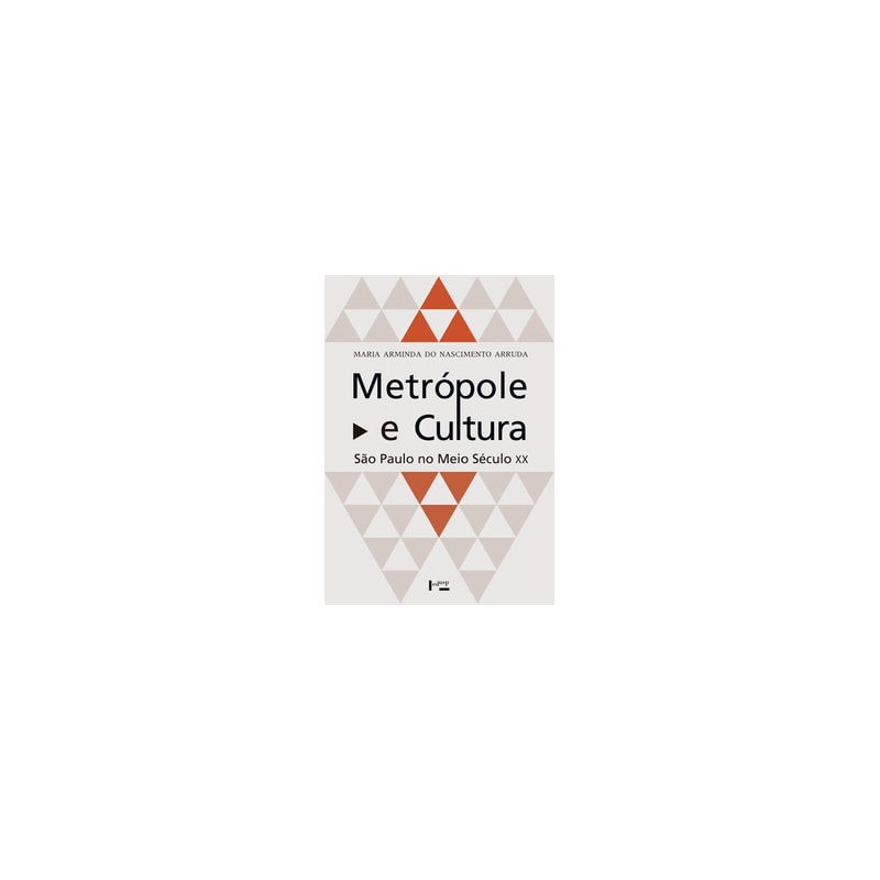 Metrópole e cultura: são paulo no meio século xx