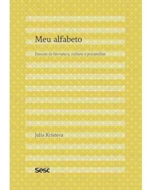 MEU ALFABETO: ENSAIOS DE LITERATURA, CULTURA E PSICANÁLISE
