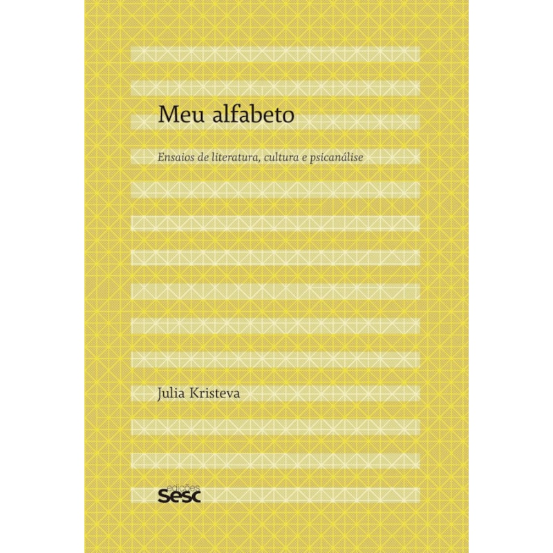 MEU ALFABETO: ENSAIOS DE LITERATURA, CULTURA E PSICANÁLISE