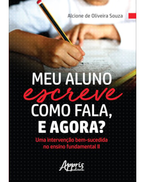 MEU ALUNO ESCREVE COMO FALA, E AGORA? UMA INTERVENÇÃO BEM-SUCEDIDA NO ENSINO FUNDAMENTAL II