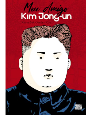 MEU AMIGO KIM JONG-UN (GRAPHIC NOVEL - VOLUME ÚNICO)