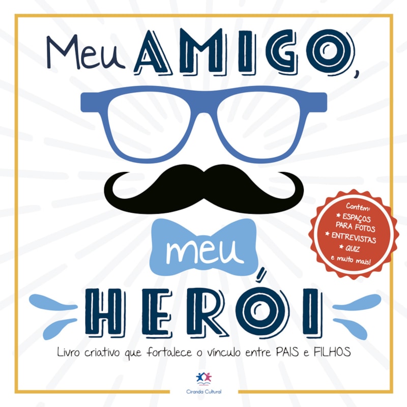 Meu amigo, meu herói: Livro criativo que fortalece o vínculo entre pais e filhos