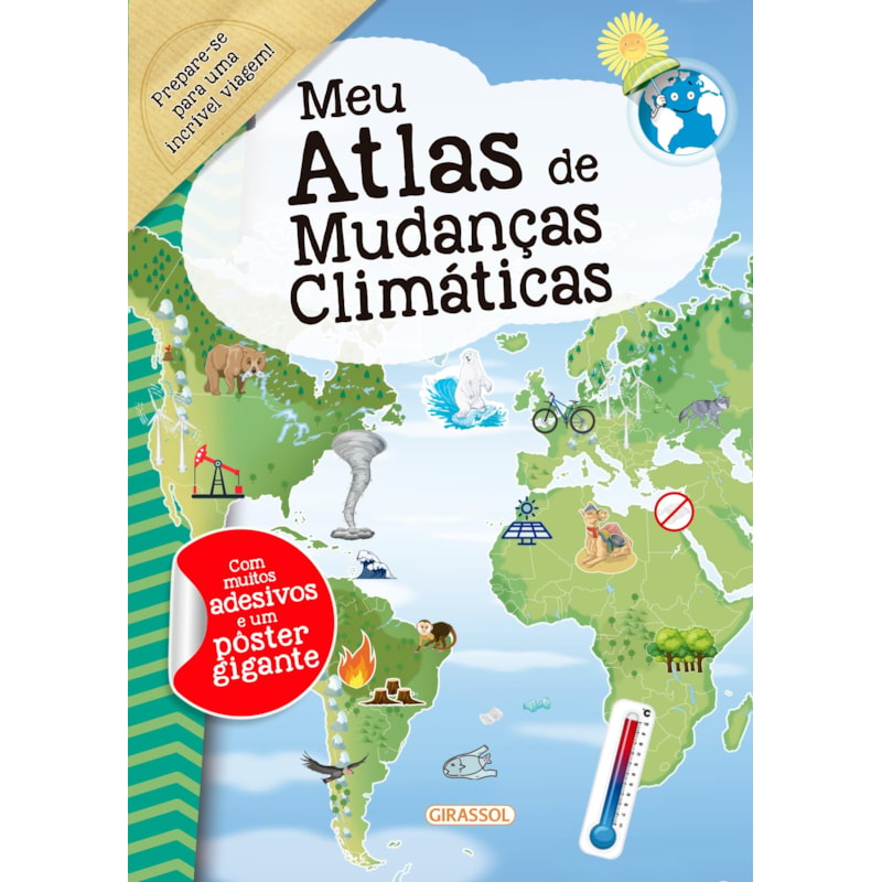 MEU ATLAS DE MUDANÇAS CLIMÁTICAS - COM ADESIVOS: PREPARADO PARA CONHECER O QUE IMPACTA O CLIMA DO NOSSO PLANETA?