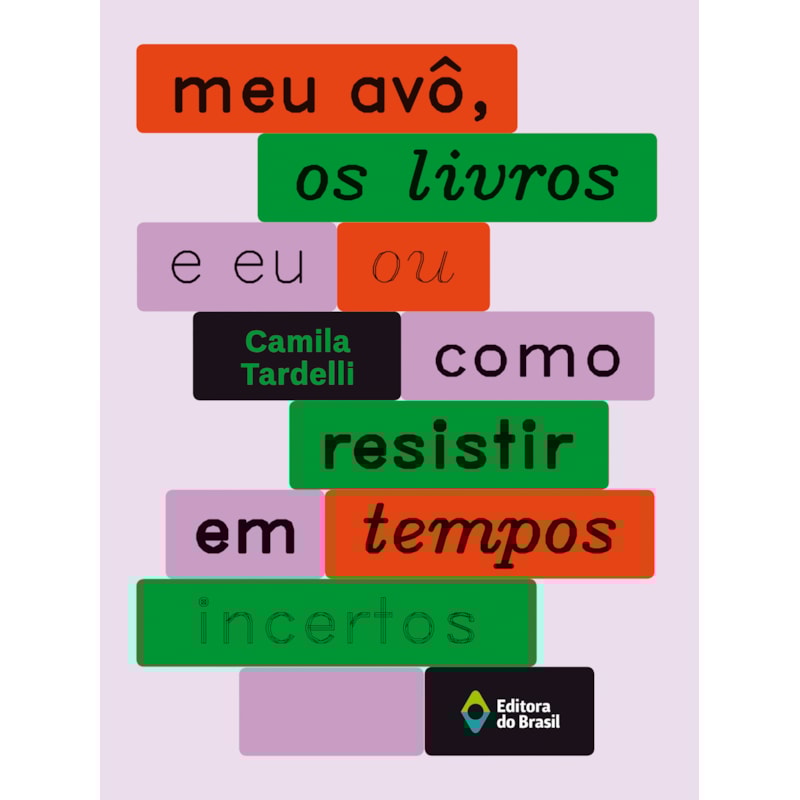 MEU AVÔ, OS LIVROS E EU OU COMO RESISTIR EM TEMPOS INCERTOS