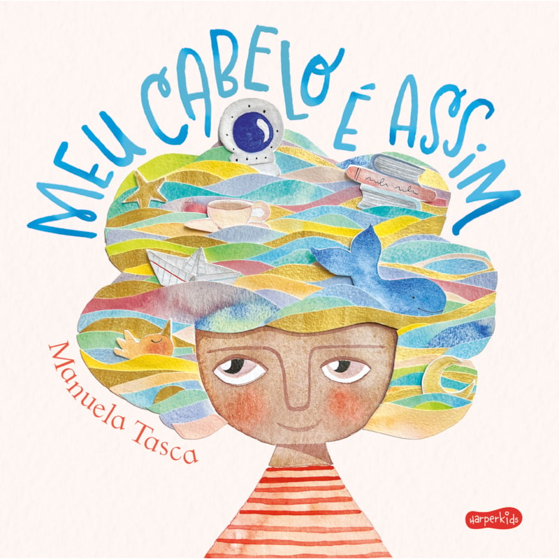 MEU CABELO É ASSIM - UM LIVRO INFANTIL SOBRE AUTOACEITAÇÃO E COMO EXPRESSAR OS SENTIMENTOS DE FORMA LÚDICA
