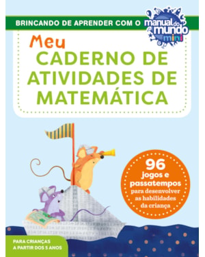 MEU CADERNO DE ATIVIDADES DE MATEMÁTICA: 96 JOGOS E PASSATEMPOS PARA DESENVOLVER AS HABILIDADES DA CRIANÇA