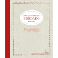 MEU CADERNO DE BORDADO: O GUIA IMPRESCINDÍVEL DE BORDADO TRADICIONAL