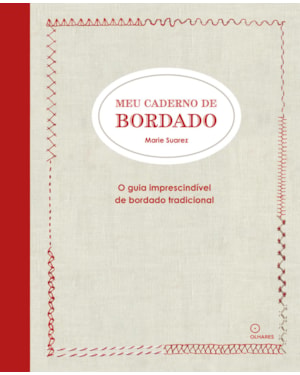 MEU CADERNO DE BORDADO: O GUIA IMPRESCINDÍVEL DE BORDADO TRADICIONAL