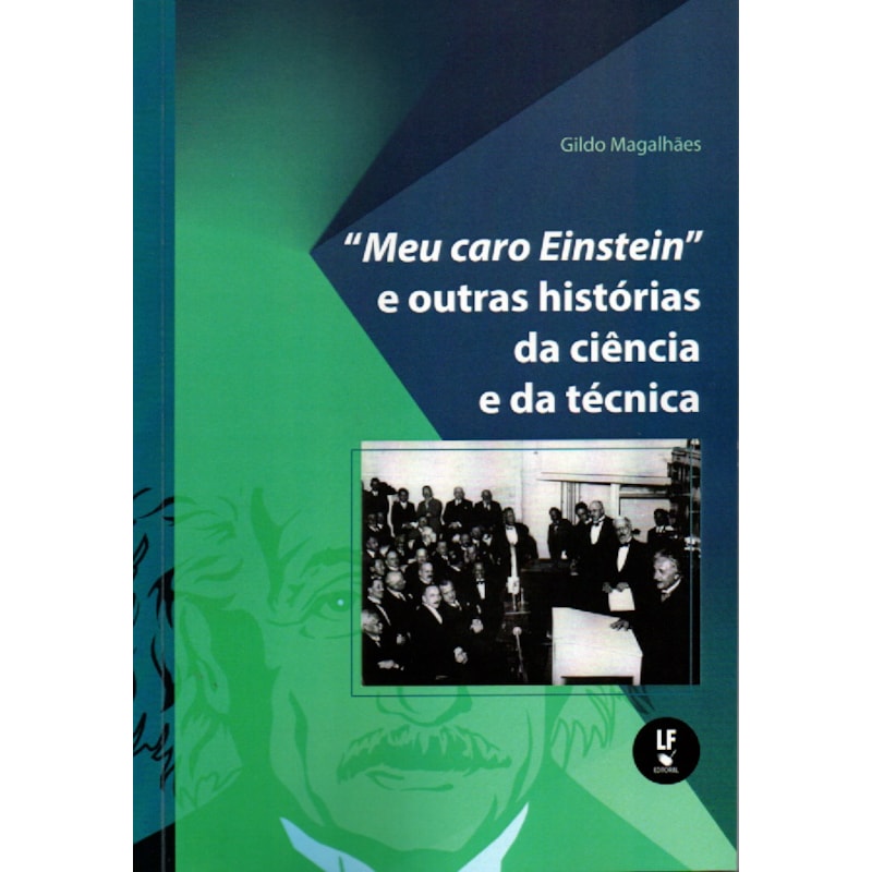 "MEU CARO EINSTEIN" E OUTRAS HISTÓRIAS DA CIÊNCIA E DA TÉCNICA