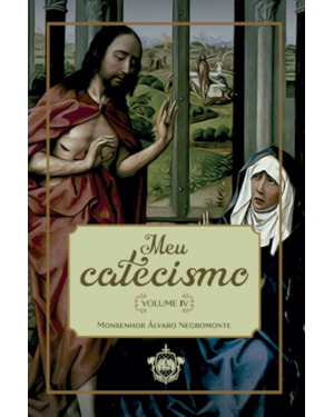 MEU CATECISMO - VOLUME IV