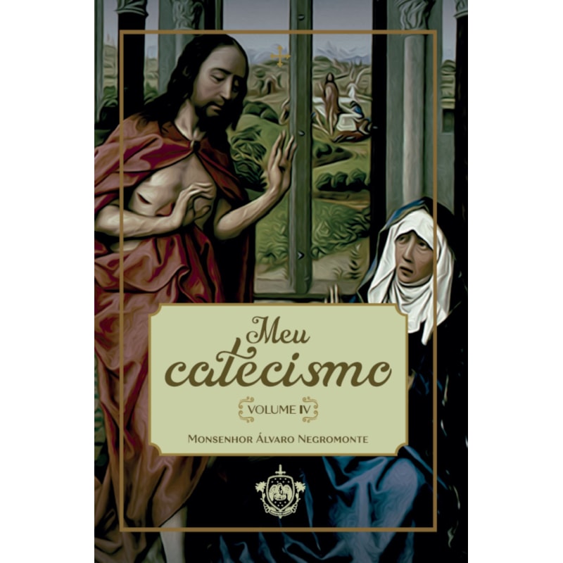 MEU CATECISMO - VOLUME IV