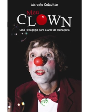 MEU CLOWN: UMA PEDAGOGIA PARA A ARTE DA PALHAÇARIA