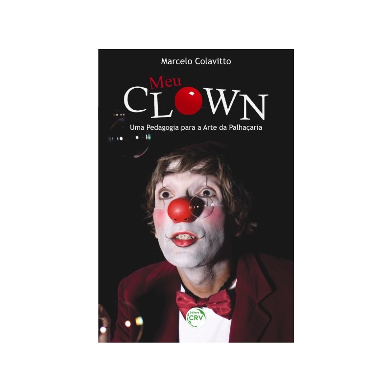 MEU CLOWN: UMA PEDAGOGIA PARA A ARTE DA PALHAÇARIA