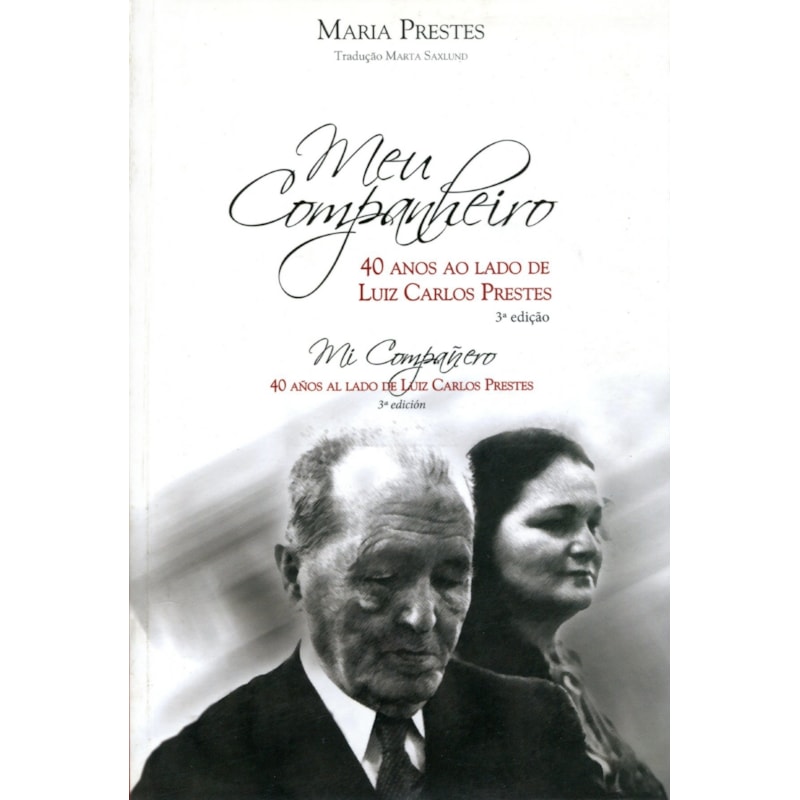 MEU COMPANHEIRO: 40 ANOS AO LADO DE LUIZ CARLOS PRESTES