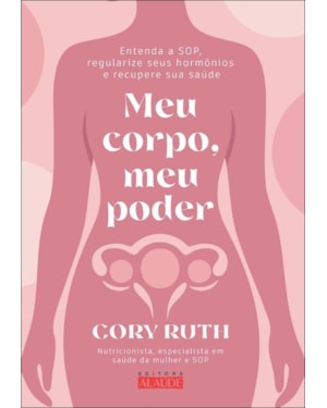 Meu corpo, meu poder: entenda a sop, regularize seus hormônios e recupere sua saúde
