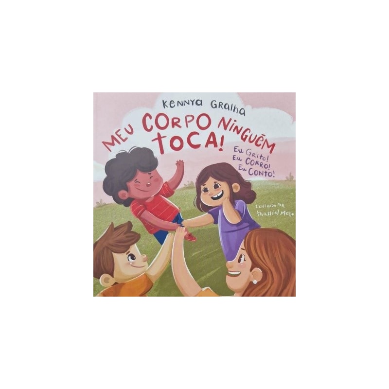 MEU CORPO NINGUEM TOCA! EU GRITO! EU CORRO! EU CONTO! (ABUSO INFANTIL)