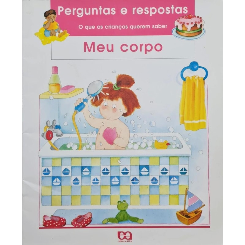 MEU CORPO - PERGUNTAS E RESPOSTAS O QUE AS CRIANCAS QUEREM SABER - 1ª