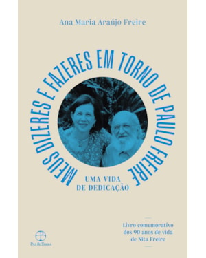MEU DIZERES E FAZERES EM TORNO DE PAULO FREIRE: UMA VIDA DE DEDICAÇÃO