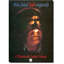 MEU FATAL LADO ESQUERDO - O TEATRO DE CARLOS VEREZA - 1