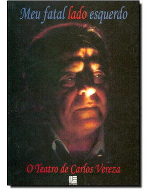 MEU FATAL LADO ESQUERDO - O TEATRO DE CARLOS VEREZA - 1