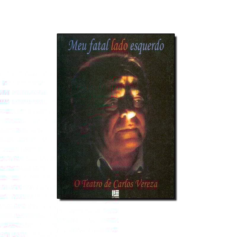 MEU FATAL LADO ESQUERDO - O TEATRO DE CARLOS VEREZA - 1