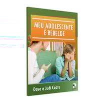 MEU FILHO ADOLESCENTE É REBELDE