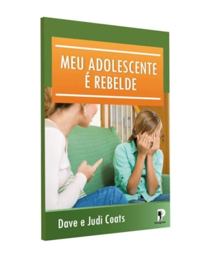MEU FILHO ADOLESCENTE É REBELDE