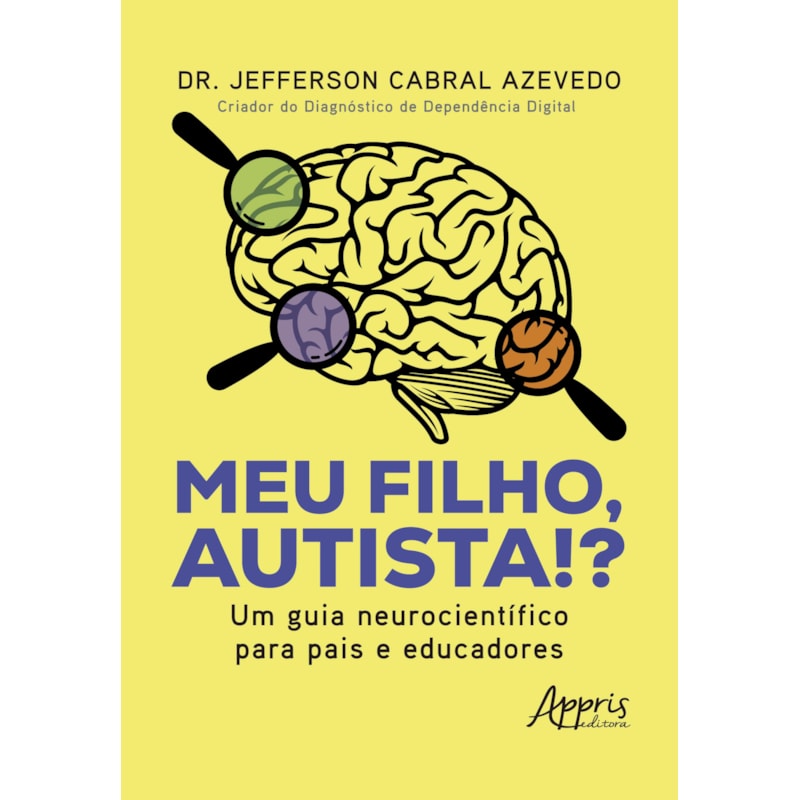 MEU FILHO, AUTISTA!?: UM GUIA NEUROCIENTÍFICO PARA PAIS E EDUCADORES