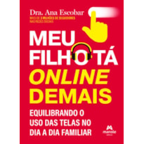 Meu filho tá online demais: Equilibrando o uso das telas no dia a dia familiar