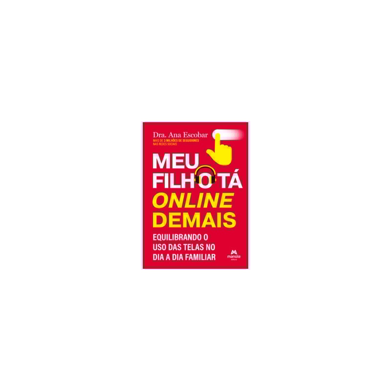 MEU FILHO TÁ ONLINE DEMAIS: EQUILIBRANDO O USO DAS TELAS NO DIA A DIA FAMILIAR